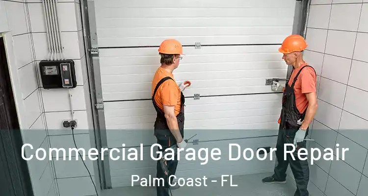  Commercial Garage Door Repair Palm Coast - FL