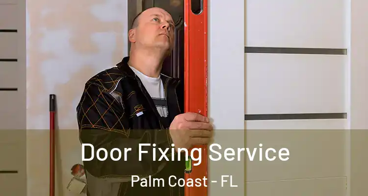  Door Fixing Service Palm Coast - FL