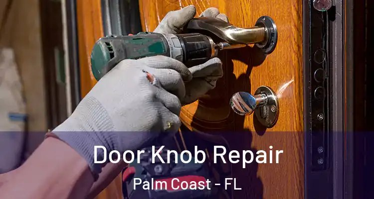  Door Knob Repair Palm Coast - FL