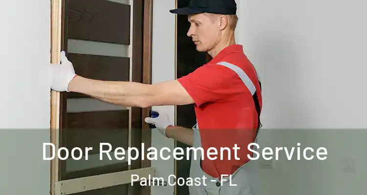  Door Replacement Service Palm Coast - FL