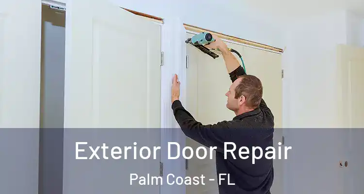  Exterior Door Repair Palm Coast - FL