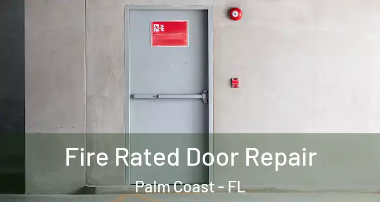  Fire Rated Door Repair Palm Coast - FL