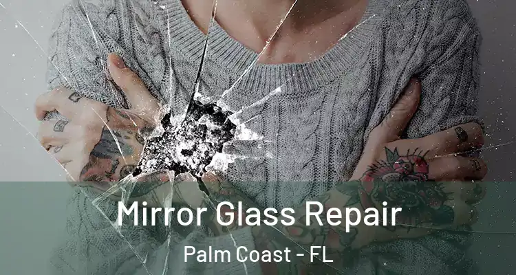  Mirror Glass Repair Palm Coast - FL