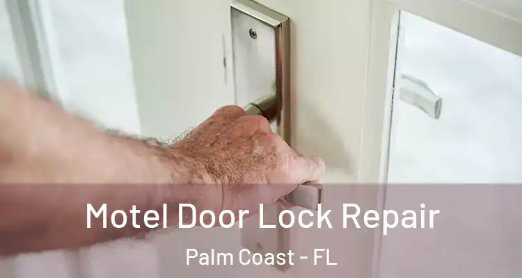  Motel Door Lock Repair Palm Coast - FL