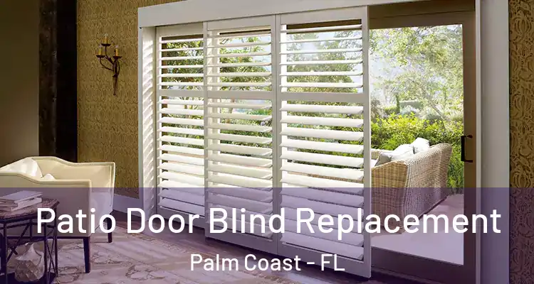  Patio Door Blind Replacement Palm Coast - FL