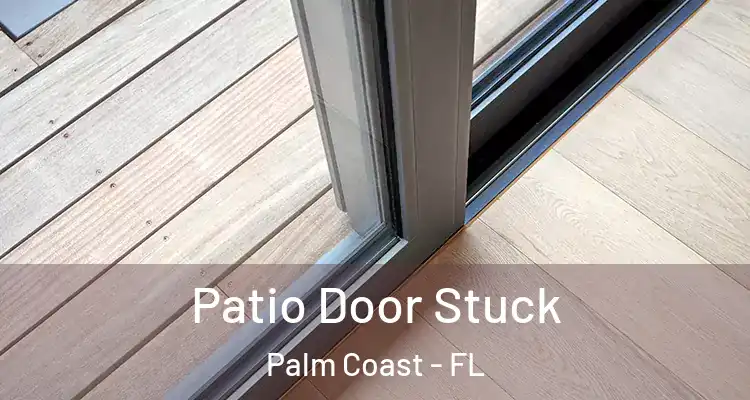  Patio Door Stuck Palm Coast - FL