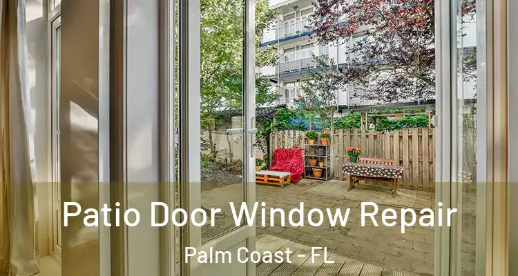  Patio Door Window Repair Palm Coast - FL