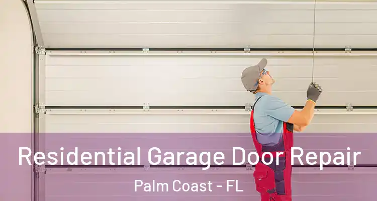  Residential Garage Door Repair Palm Coast - FL