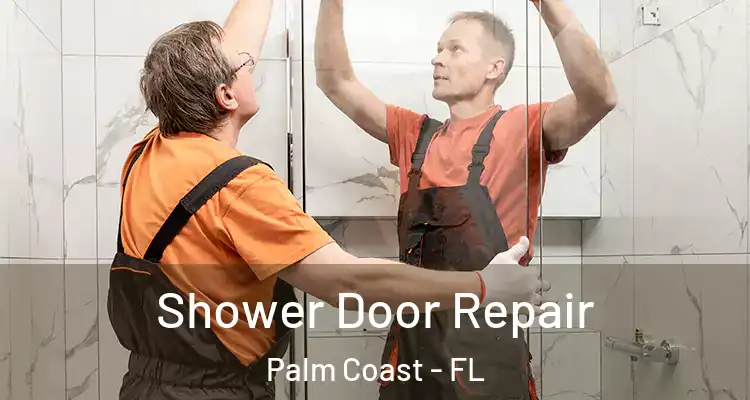  Shower Door Repair Palm Coast - FL