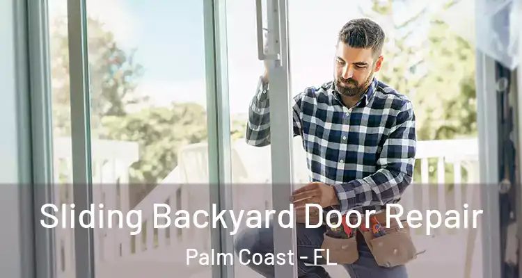  Sliding Backyard Door Repair Palm Coast - FL