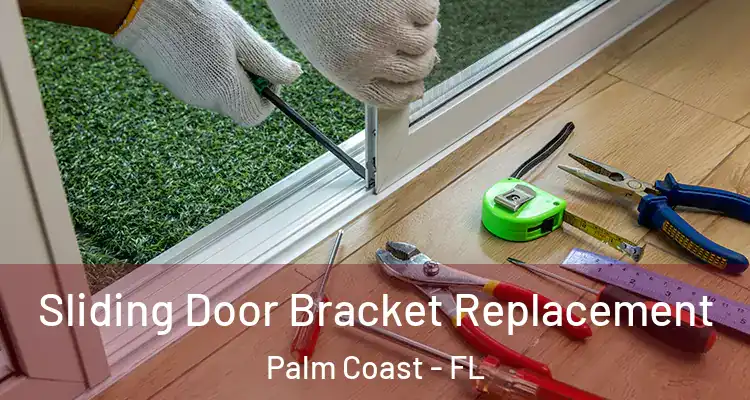  Sliding Door Bracket Replacement Palm Coast - FL