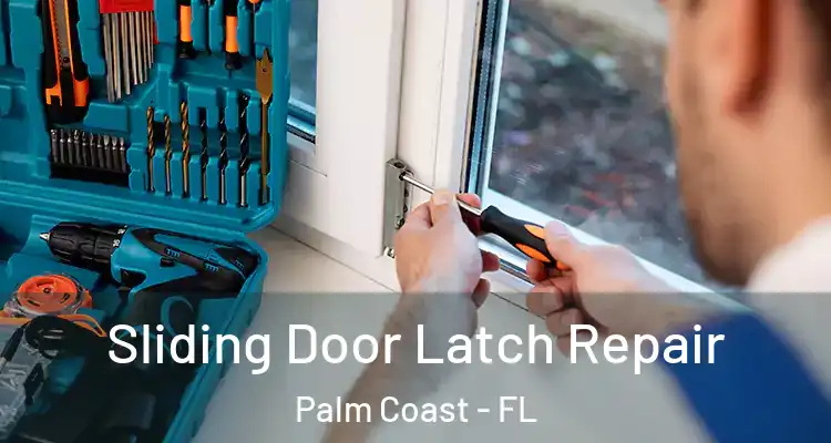  Sliding Door Latch Repair Palm Coast - FL