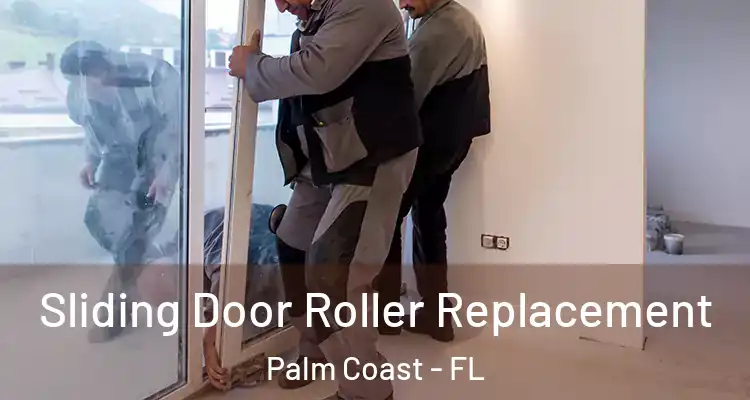  Sliding Door Roller Replacement Palm Coast - FL