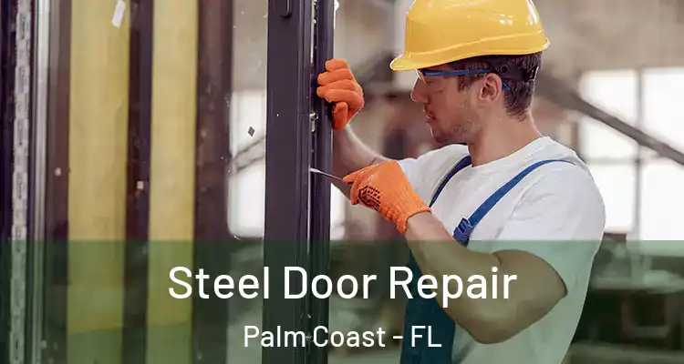  Steel Door Repair Palm Coast - FL